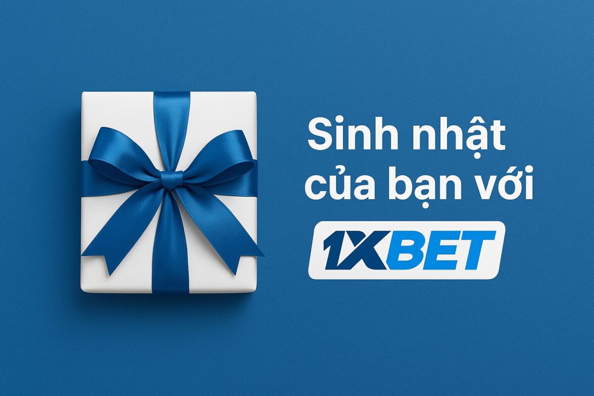 sinh nhật của bạn 1xBet