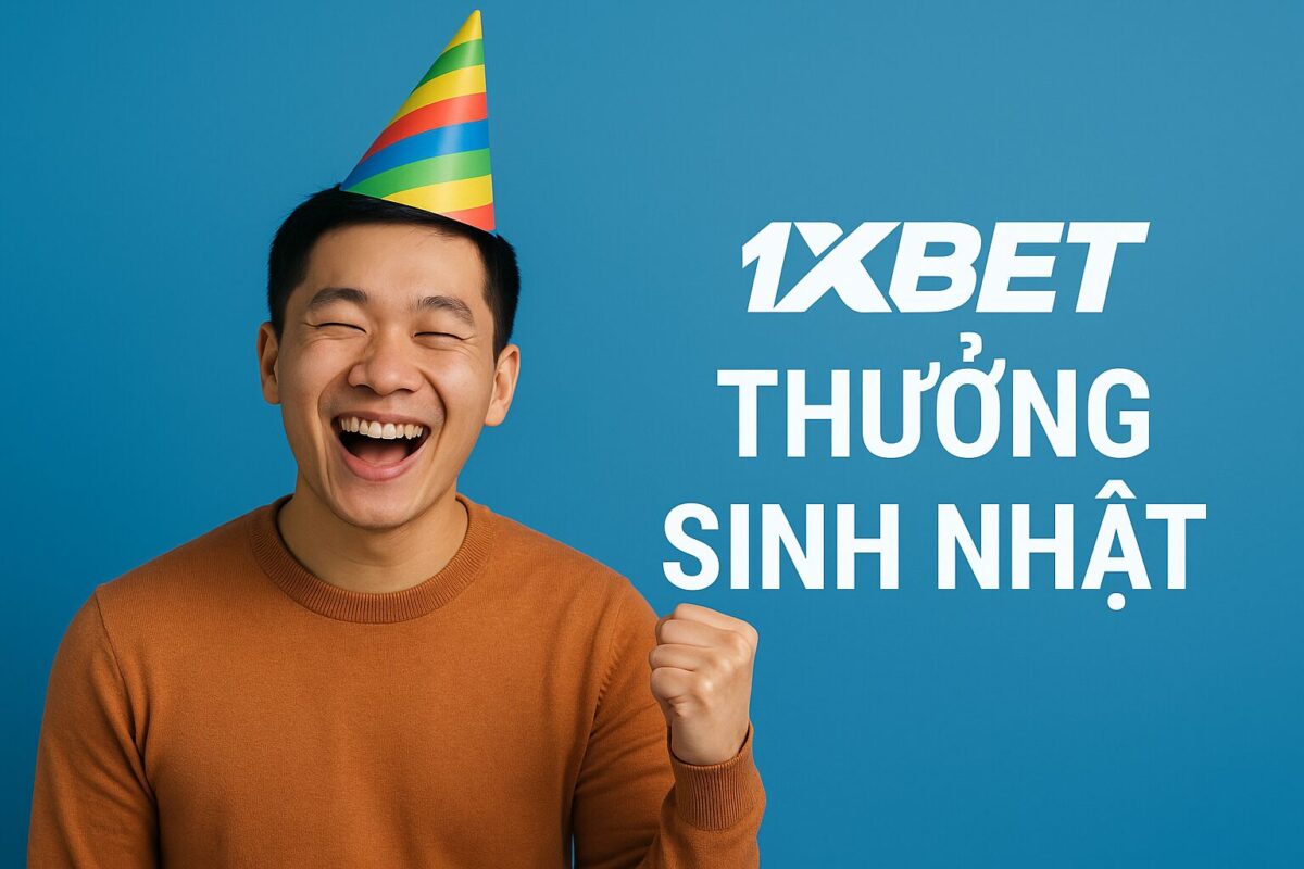1xBet thưởng sinh nhật Việt Nam